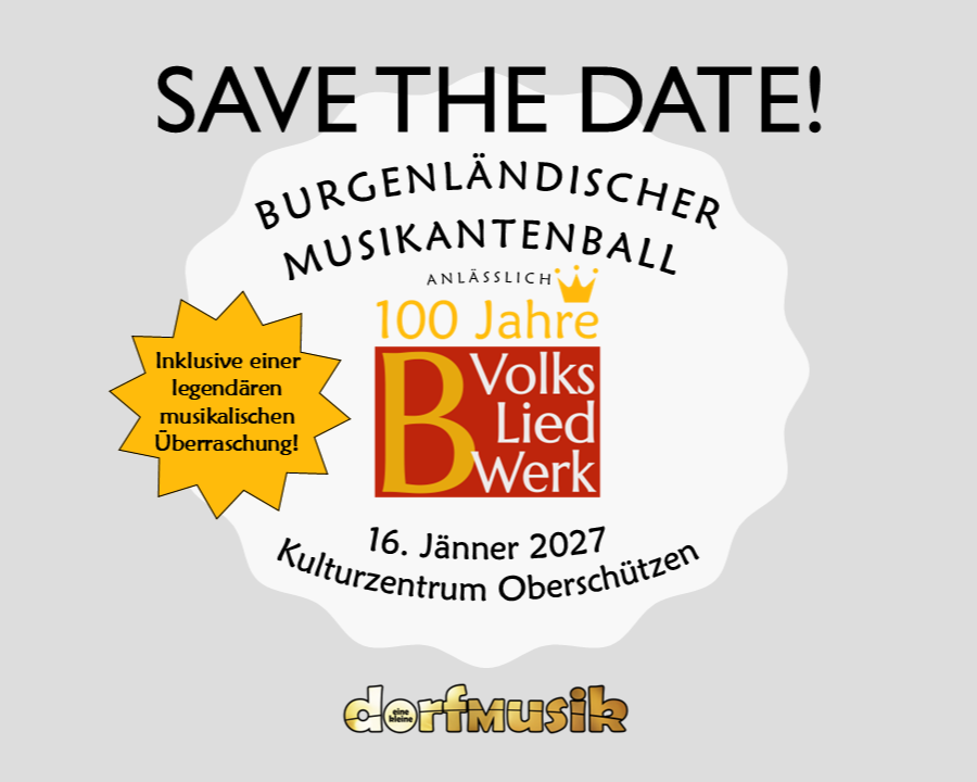 Die Grafik ist ein Flyer zur Ankündigung des Burgenländischen Musikantenballs am 16.01.2027 im Kulturzentrum Oberschützen, Burgenland aus Anlass des 100. Geburtstags des Burgenländischen Volksliedwerks.